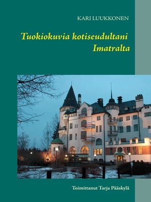 cover image of Tuokiokuvia kotiseudultani Imatralta